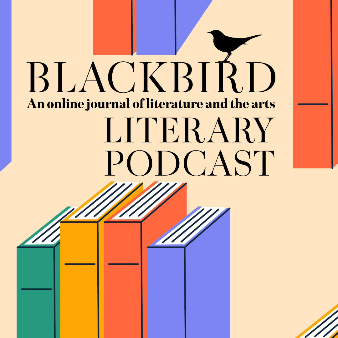 An illustration withe books. Black text reads \"BLACKBIRD An online jouralt of literature and the arts LITERARY PODCAST.\" 