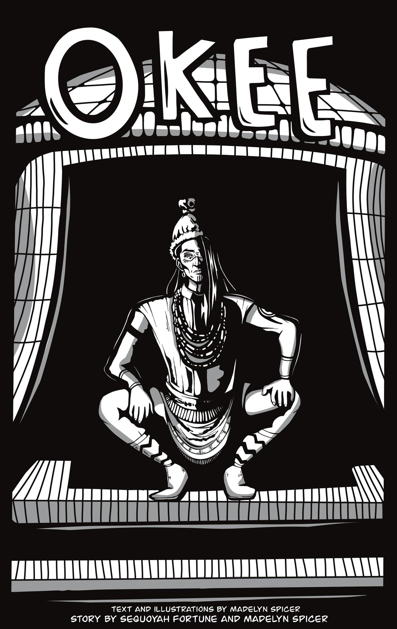 An illustration of a man sitting in a tent. White text above the man reads \"OKEE.\" White text under the man reads \"TEXT AND ILLUSTRATION BY MADELYN SPICER\" \"STORY BY SEQUOYAH FORTUNE AND MADELYN SPICER.\"