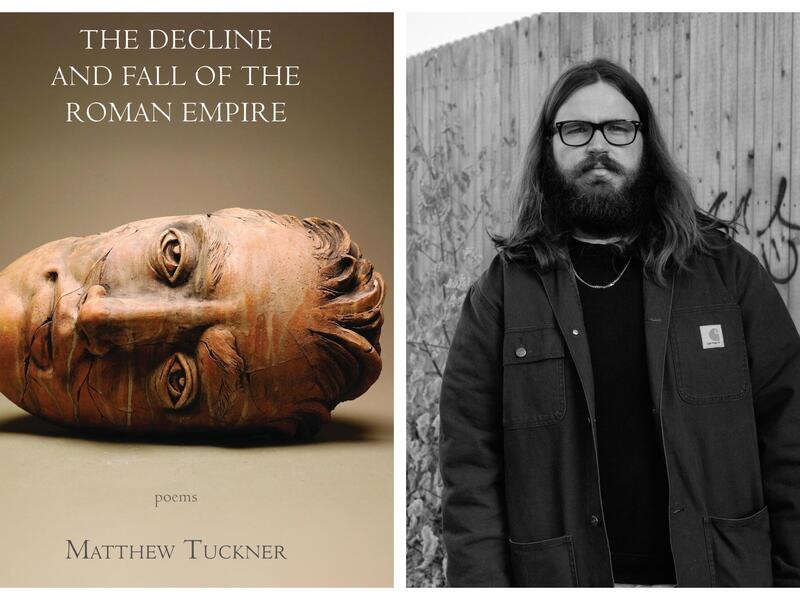 A photo of a book cover next to a black and white photo of a man from he waist up. The book cover has a picture of a statue's head laying on its side and text that reads \"THE DECLINE AND FALL OF THE ROMAN EMPIRE\" \"poems\" \"Matthew Tuckner.\"