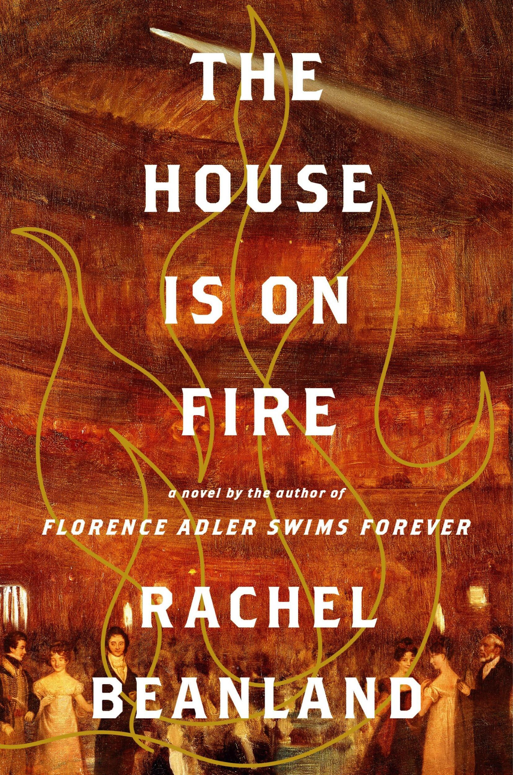 A red book cover that has white text that says \"THE HOUSE IS ON FIRE a novel by the author RACHEL BEANLAND\" 