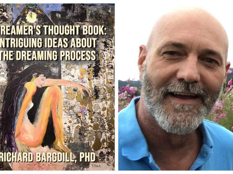 A book cover next to a photo of a man from the neck up. The book cover says \"A DREAMER'S THOUGHT BOOK: INTRIGUING IDEAS ABOUT THE DREAM PROCESS RICHARD BARDILL, PHD\"