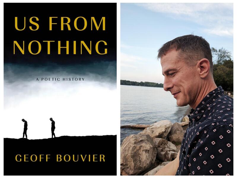 A book cover next to a photo of a msilhouettean. The book cover has an illustration of the silhouette of two people walking across uneven ground. Yellow text reads \"US FROM NOTHING GEOFF BOUVIER\" and black text reads \"A POETIC HISTORY.\" On the right is a photo of a man from the shoulders up. He is standing next to a river.