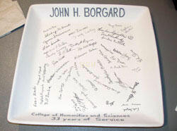 The College of Humanities and Sciences will present Dr. Borgard with this special keepsake platter, which was available for signing at the reception.

Photos by Jamie Follows, Humanities and Sciences Office of Academic Advising