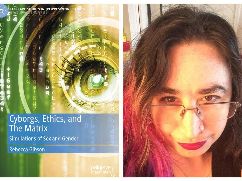 A book cover next to a photo of a woman. The book cover shows a close up of a woman's face focused on her eye, with green code all around the woman's face. White text on top of a blue rectangle reads \"Cybors, Ethics, and The Matrix\" \"Simulations of Sex and Gender\" Rebecca Gibson.\" 