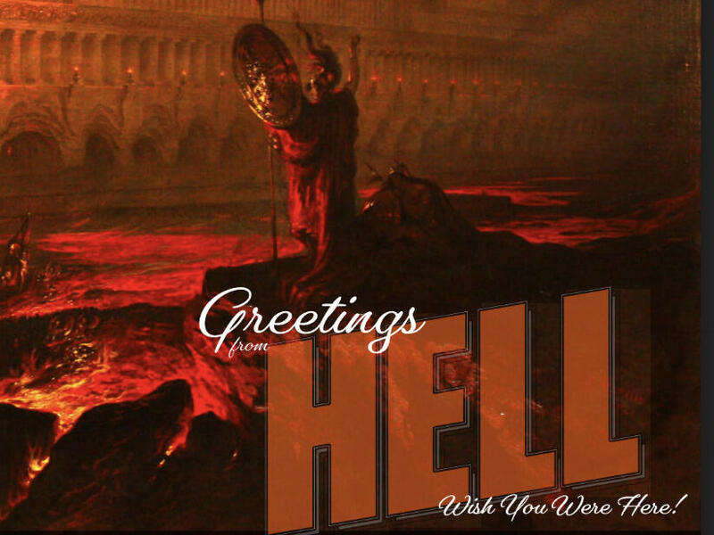 A picture of a man standing on the edge of a river made of lava by a building. In the right hand corner text reads \"Greetings from HELL Wish you were here!\"